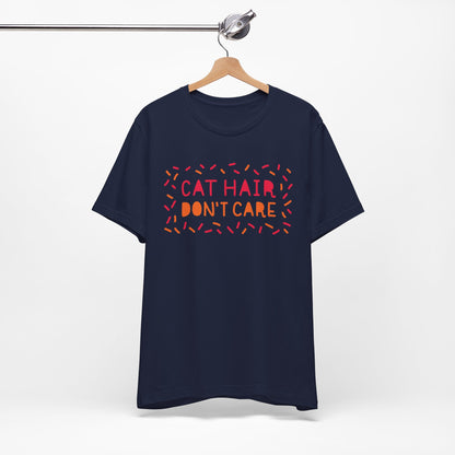 Cat Hair Don't Care Tee