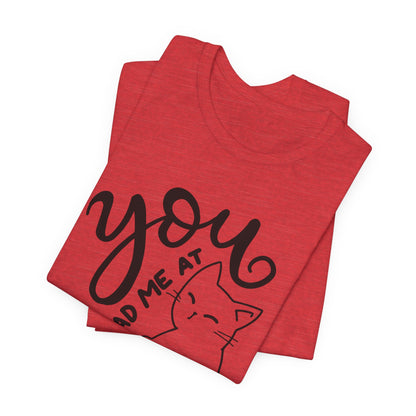 You Had Me at Meow Cat Lover's Tee