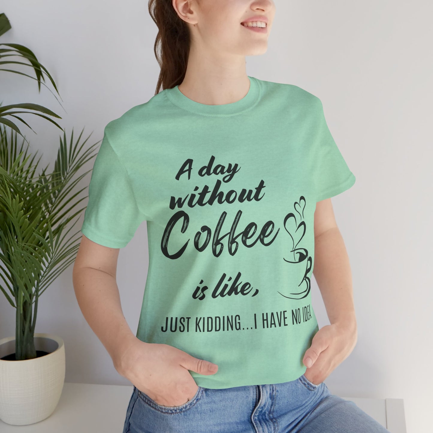 No Idea Without Coffee Tee