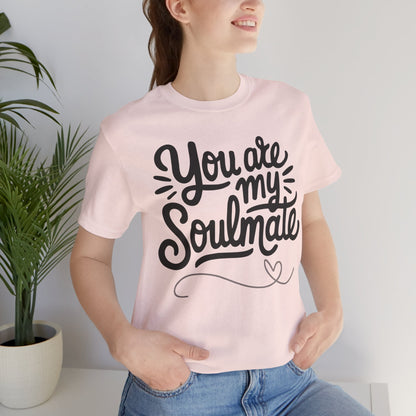 You Are My Soulmate Tee