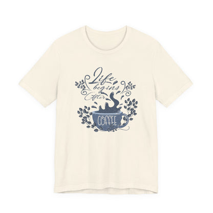 Life Begins After Coffee Tee