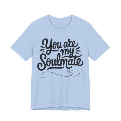 You Are My Soulmate Tee