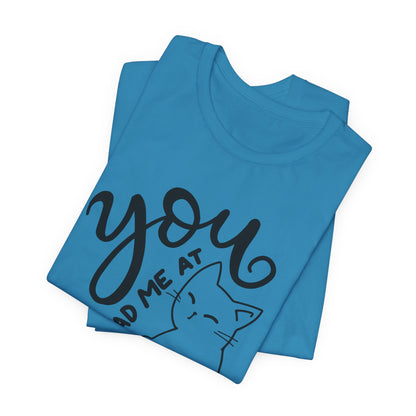 You Had Me at Meow Cat Lover's Tee