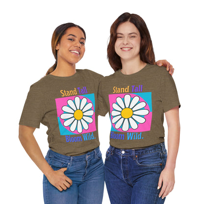 Stand Tall Bloom Wild Daisy Tee