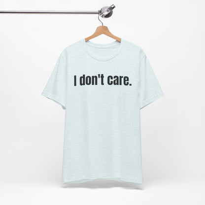 I Don't Care Attitude Tee