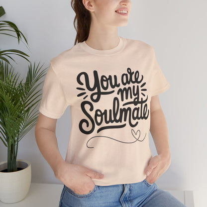 You Are My Soulmate Tee