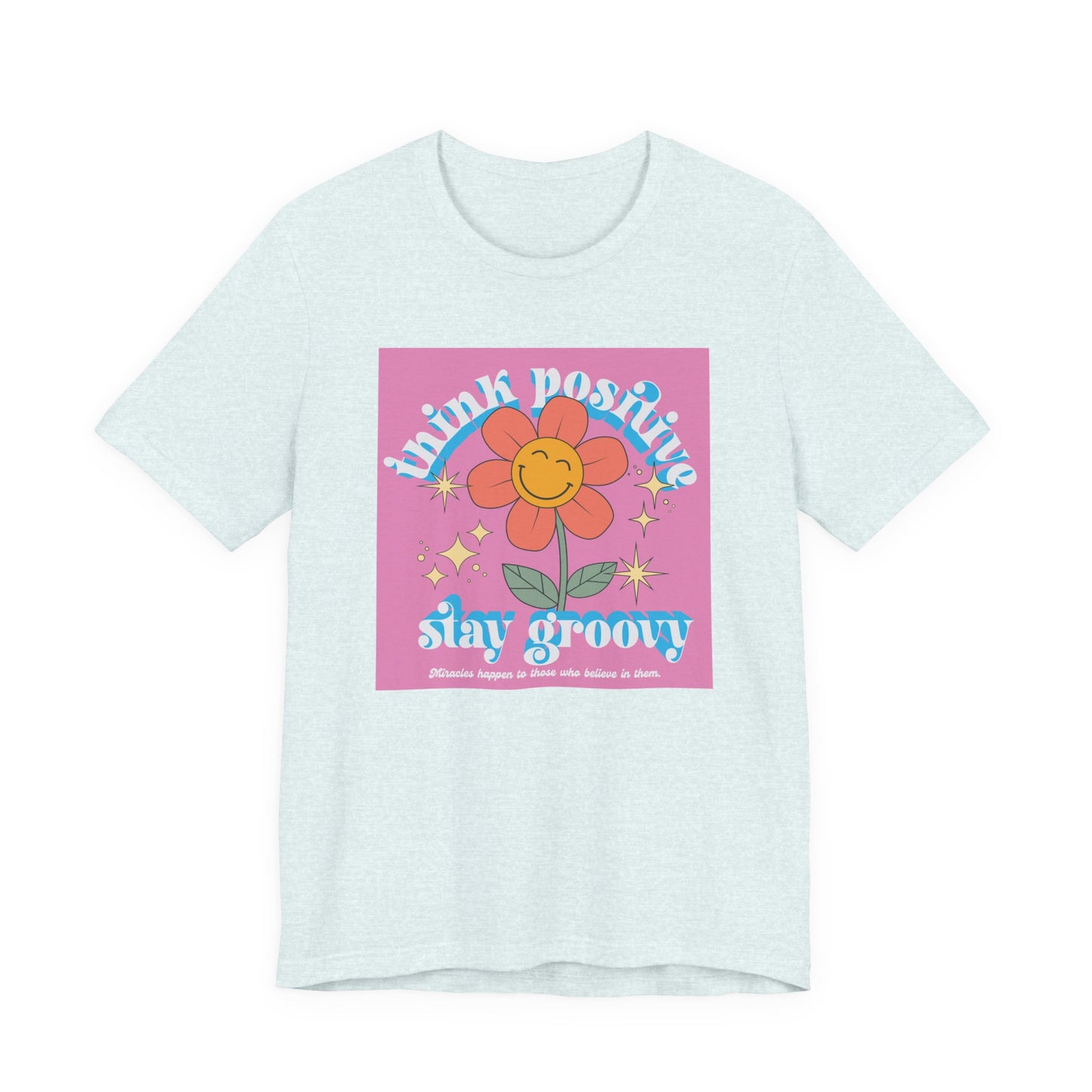 Think Positive Stay Groovy Tee