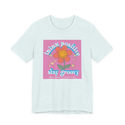 Think Positive Stay Groovy Tee