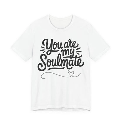 You Are My Soulmate Tee