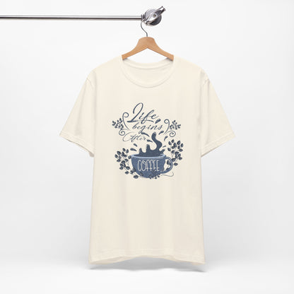 Life Begins After Coffee Tee