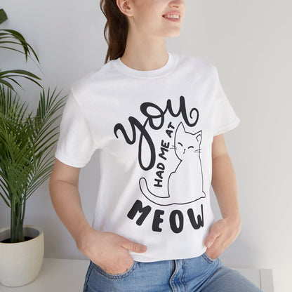 You Had Me at Meow Cat Lover's Tee