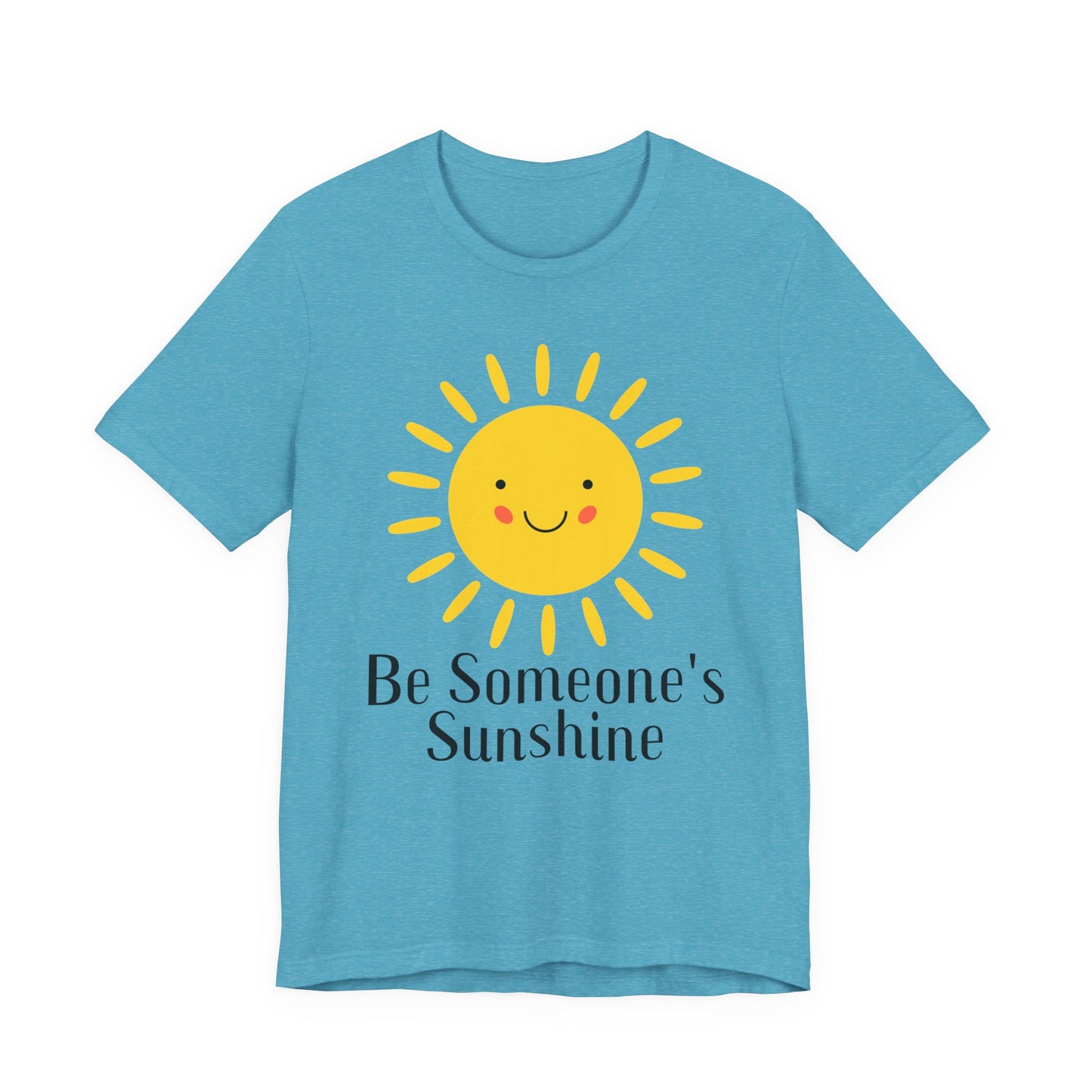 Be Someone's Sunshine Tee