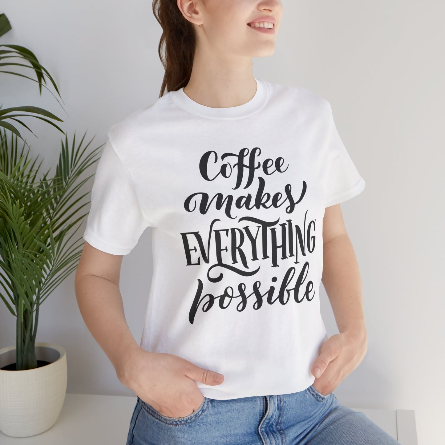 Coffee Makes Everything Possible Tee