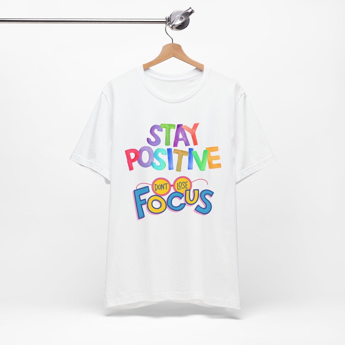 Stay Positive, Don't Lose Focus Tee
