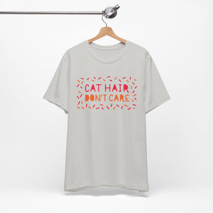 Cat Hair Don't Care Tee