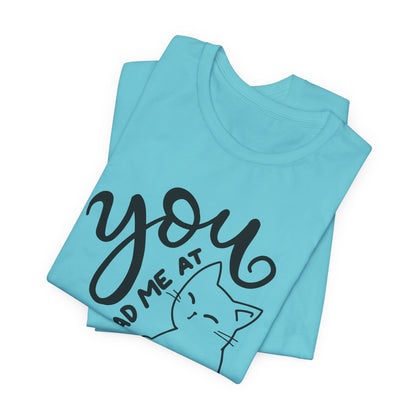 You Had Me at Meow Cat Lover's Tee