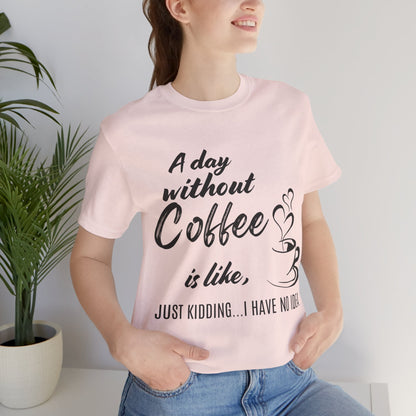 No Idea Without Coffee Tee