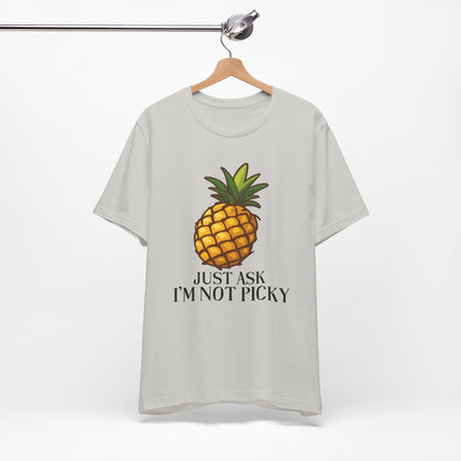 Just Ask I'm Not Picky Pineapple Tee
