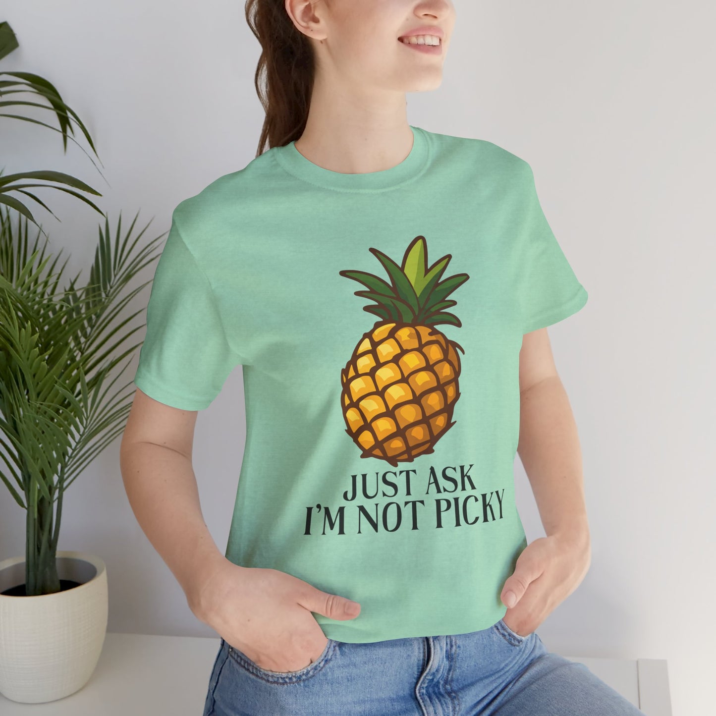 Just Ask I'm Not Picky Pineapple Tee