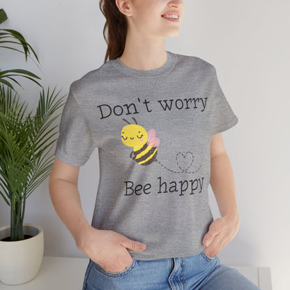 Don't Worry Bee Happy Tee
