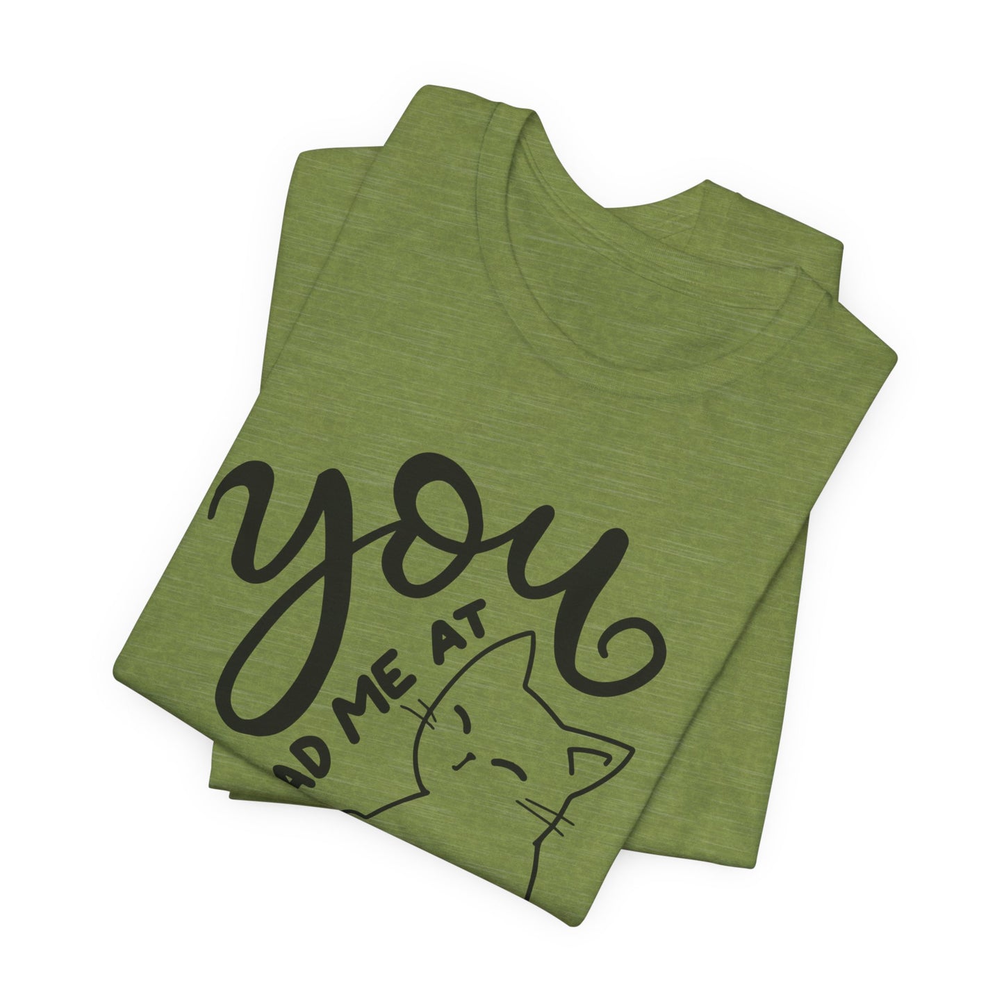 You Had Me at Meow Cat Lover's Tee