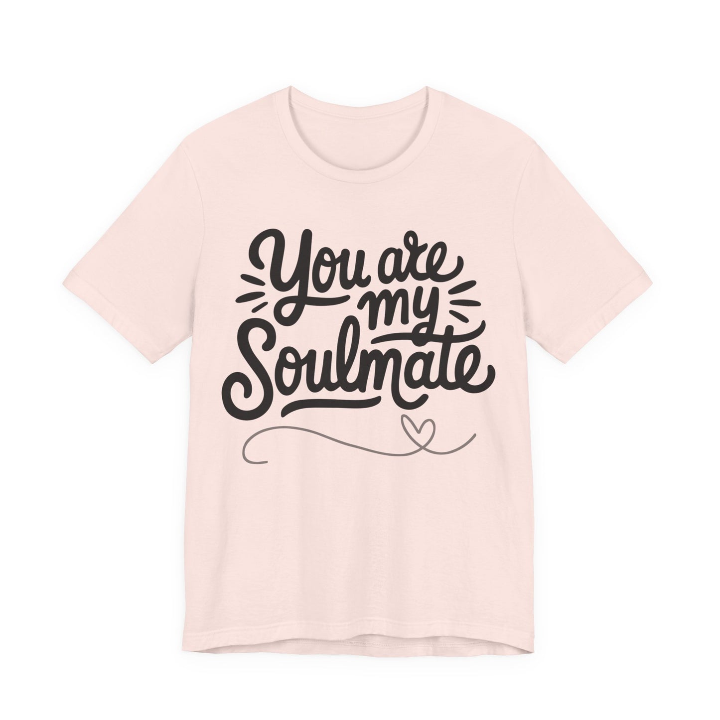 You Are My Soulmate Tee