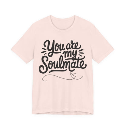 You Are My Soulmate Tee