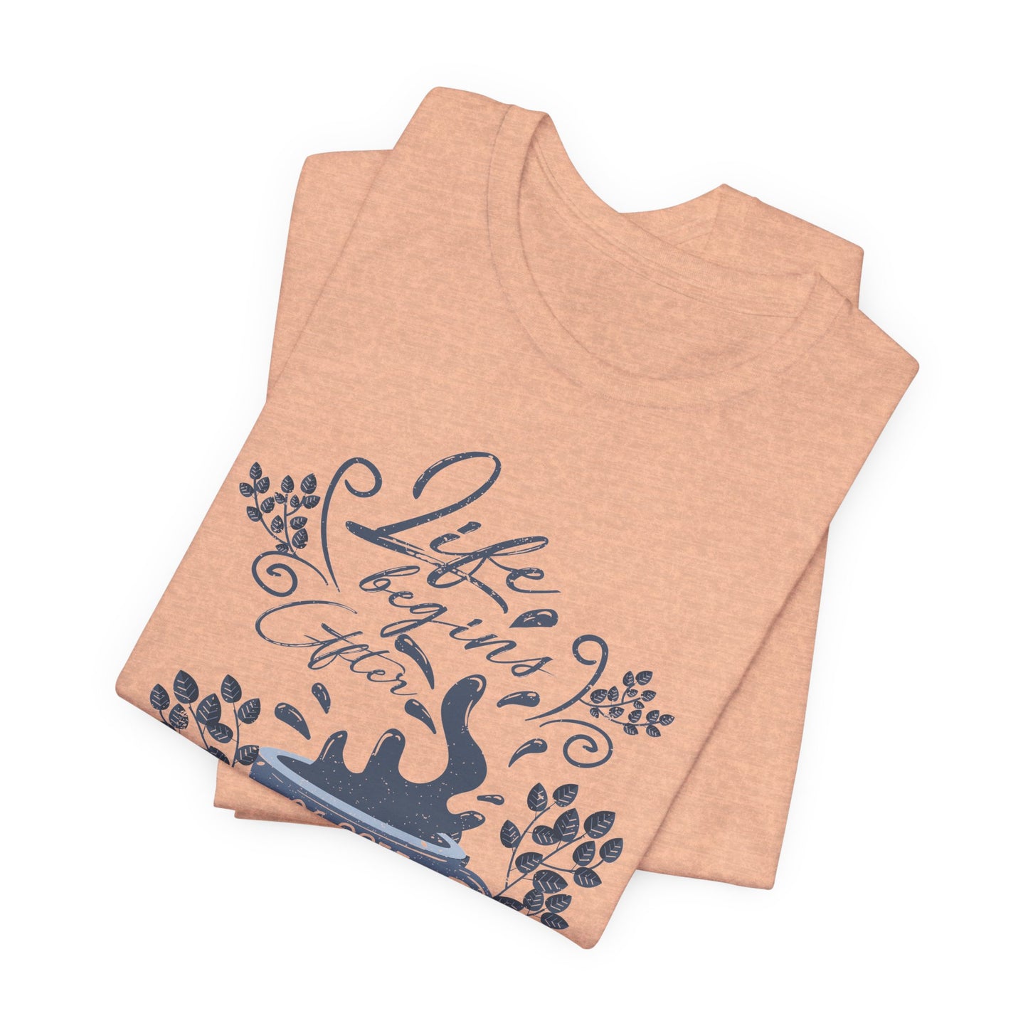 Life Begins After Coffee Tee