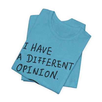 Different Opinion Statement Tee