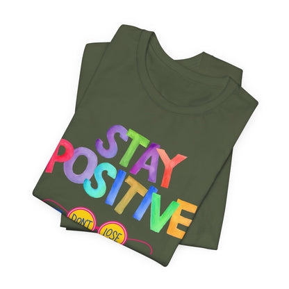 Stay Positive, Don't Lose Focus Tee