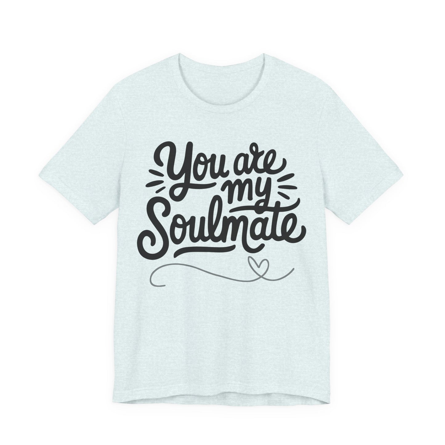 You Are My Soulmate Tee