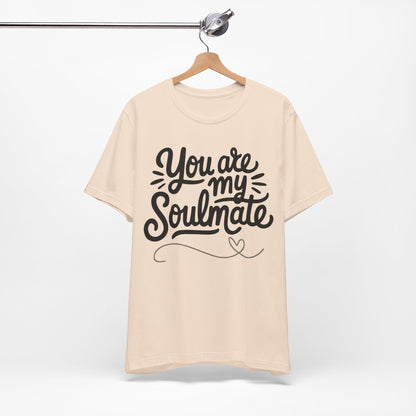 You Are My Soulmate Tee