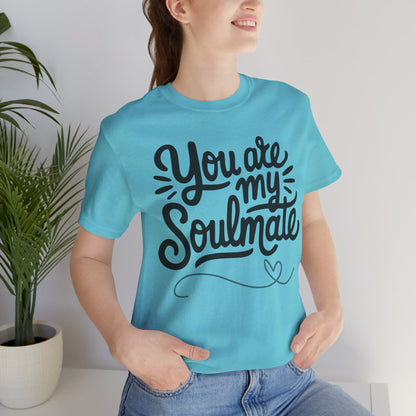 You Are My Soulmate Tee