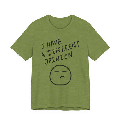 Different Opinion Statement Tee