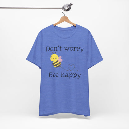 Don't Worry Bee Happy Tee