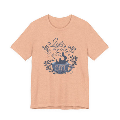 Life Begins After Coffee Tee