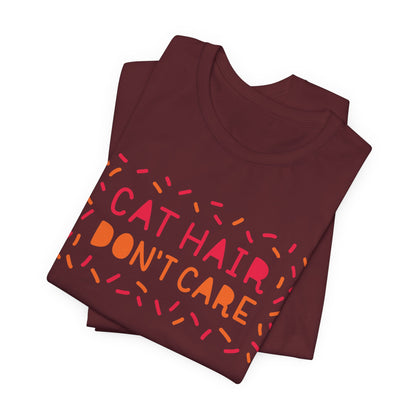 Cat Hair Don't Care Tee