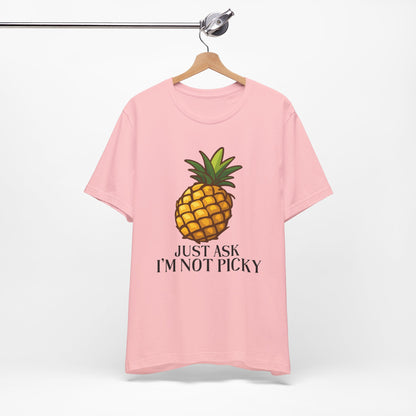 Just Ask I'm Not Picky Pineapple Tee