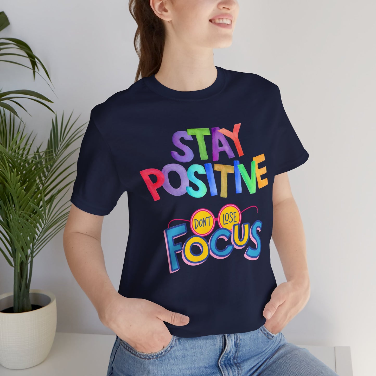Stay Positive, Don't Lose Focus Tee