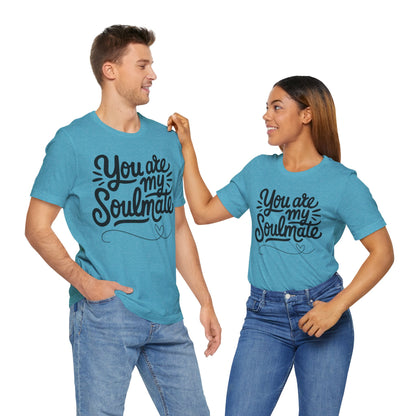You Are My Soulmate Tee