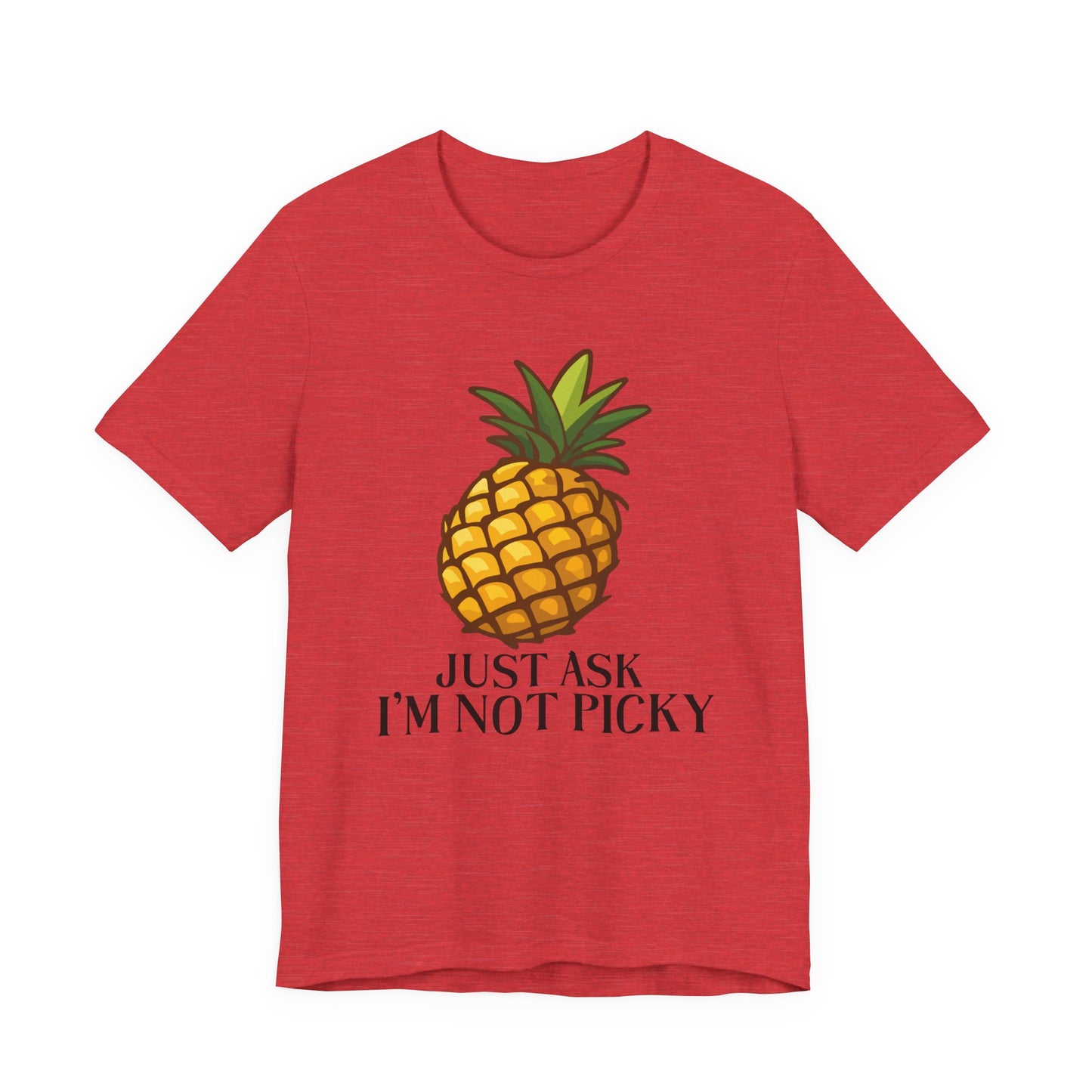 Just Ask I'm Not Picky Pineapple Tee