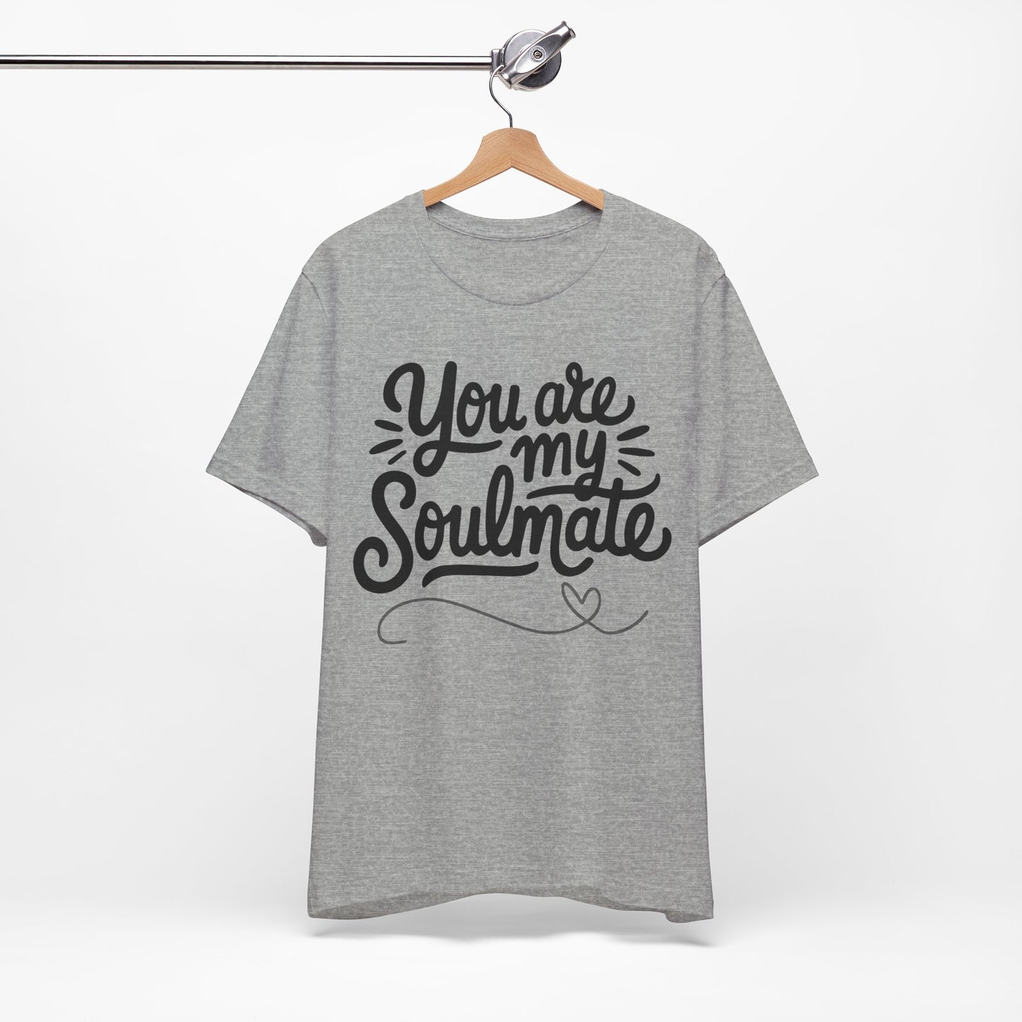 You Are My Soulmate Tee