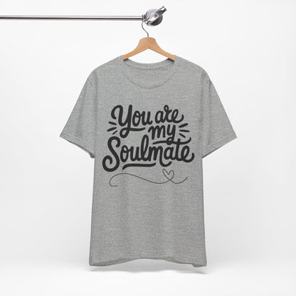 You Are My Soulmate Tee