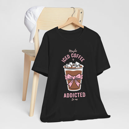 Addicted to Iced Coffee Tee PROMO