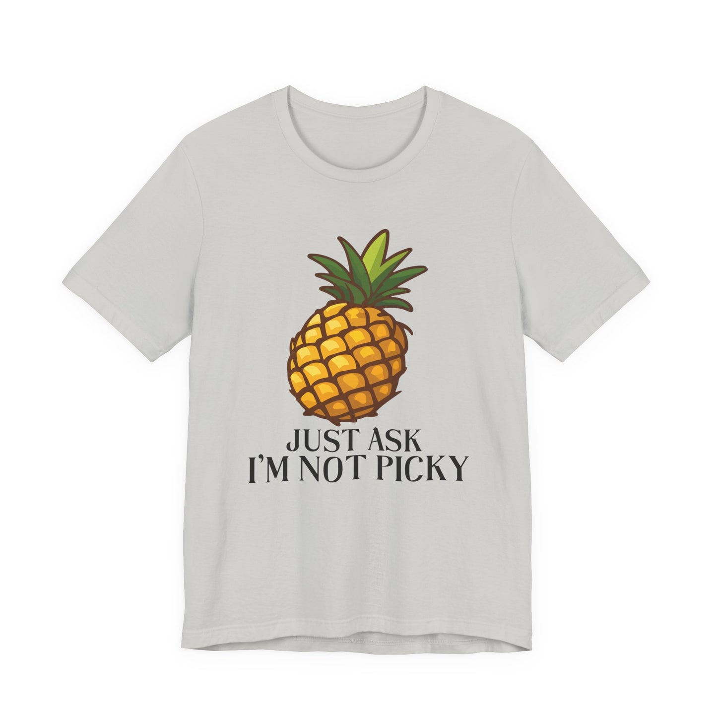 Just Ask I'm Not Picky Pineapple Tee
