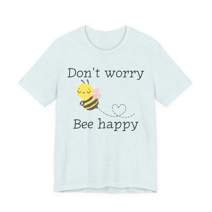 Don't Worry Bee Happy Tee