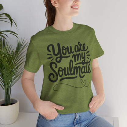 You Are My Soulmate Tee