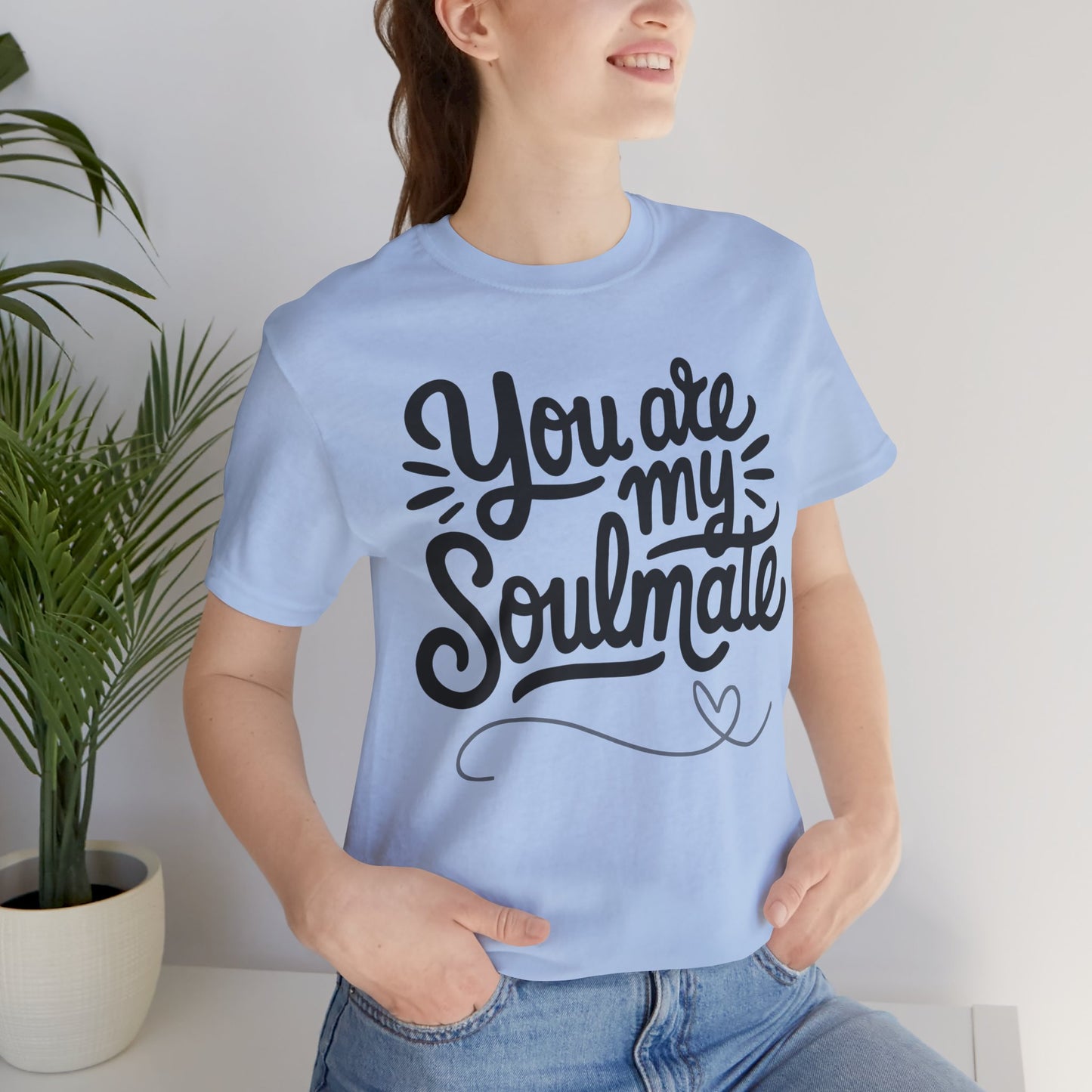 You Are My Soulmate Tee