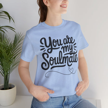 You Are My Soulmate Tee