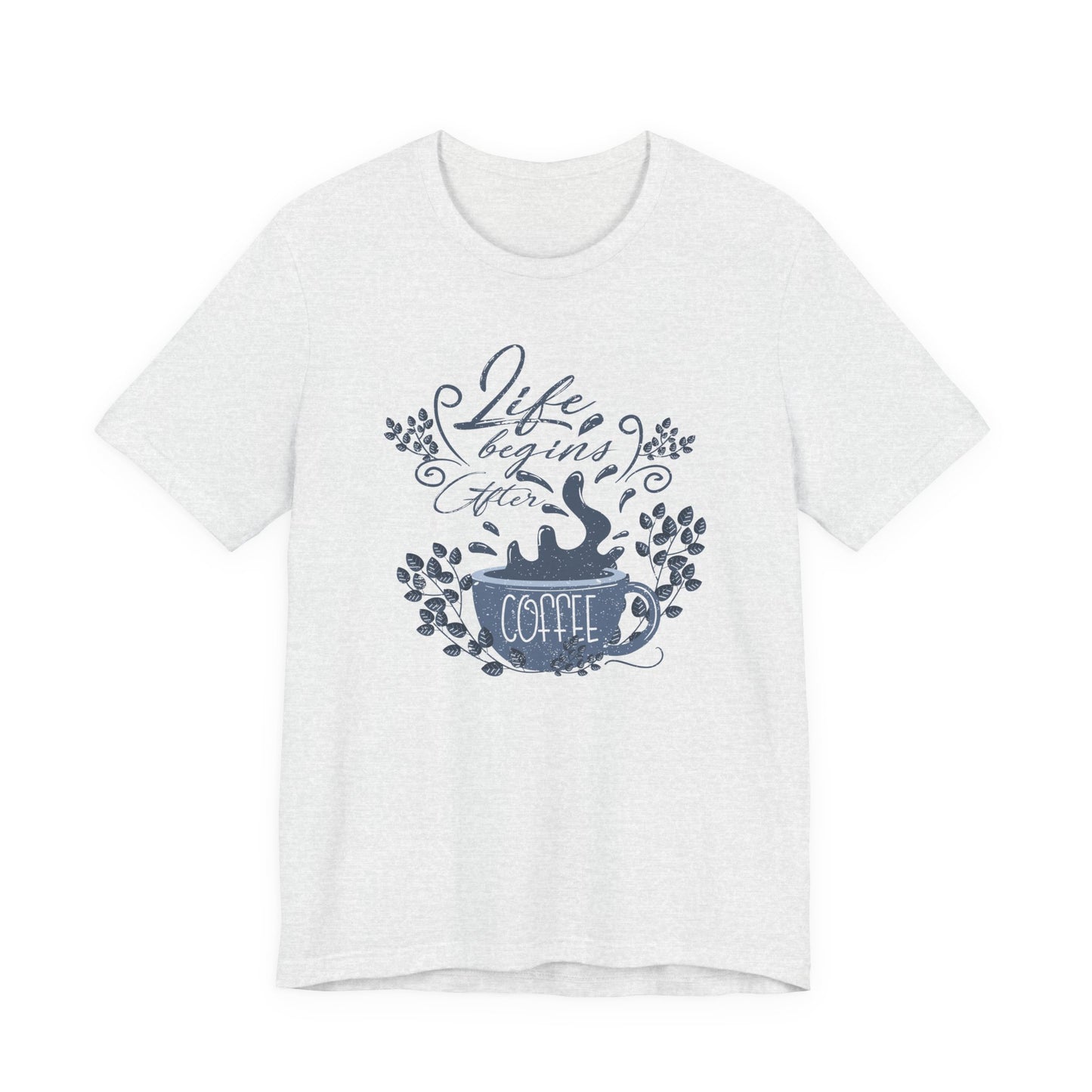 Life Begins After Coffee Tee